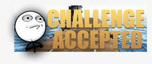 2z9fyv9 - Challenge Accepted Meme