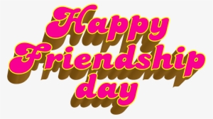 Happy Friendship Day Png Text Images Wallpapers Pics - Calligraphy