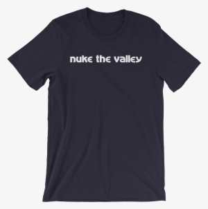 "nuke The Valley Shirt"