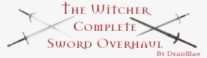 The Witcher Complete Sword Overhaul Mod - The Witcher