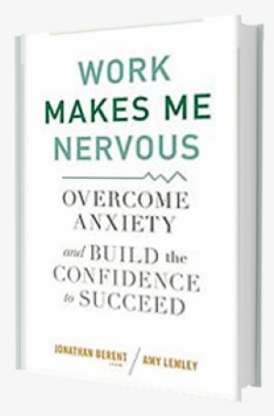 Work Makes Me Nervous By Jonathan Berent