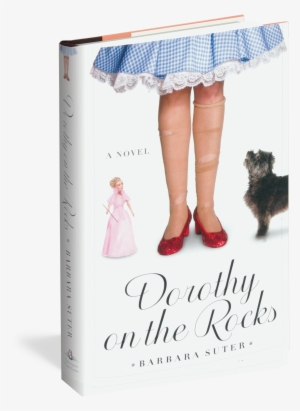 Dorothy On The Rocks - Dorothy On The Rocks: A Novel