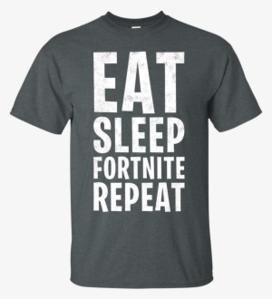 Eat, Sleep, Fortnite, Repeat T-shirt - Funny Teacher Shirt
