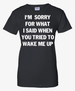 Im Sorry For What I Said When You Tried To Wake Me - Harley Davidson Shovelhead Shirt