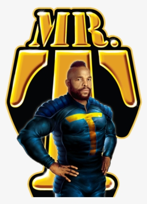 Next To God, There Is No Greater Protector Than Mr - Mr T Superhero