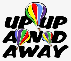 The Ride Experience Is Meant To Be That On A Hot Air - Up Up And Away Clip Art