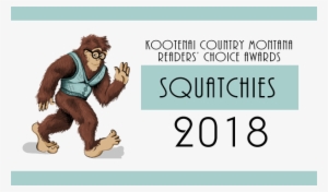 The 2018 Squatchies Kootenai Country Montana's Readers' - Kootenai Country Montana