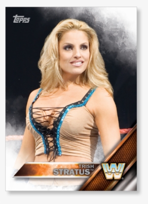 2016 Topps Wwe Trish Stratus - Wwe Cards Trish Stratus