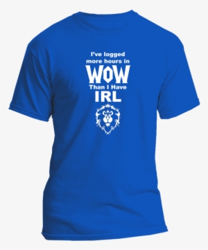I've Logged More Hours In Wow Than Irl Alliance White - Choir T Shirt Designs