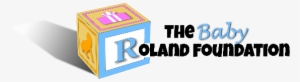 The Baby Roland Foundation Is A Charitable, Non Profit - Graphic Design