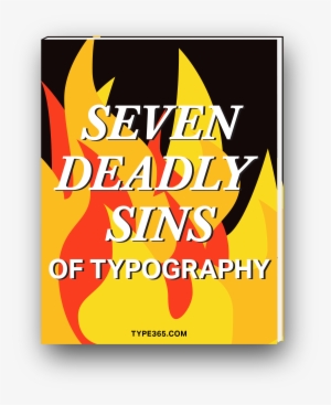 7 Deadly Sins Of Typography - Graphic Design
