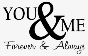 You And Me Forever And Always