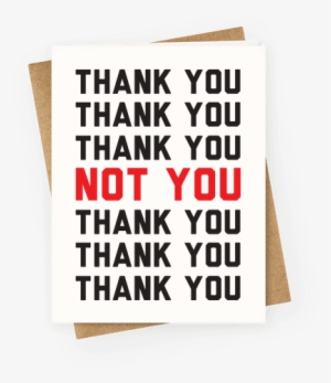 Thank You Not You Greeting Card
