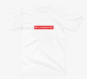 This Is My Hypebeast Shirt T-shirt - Active Shirt