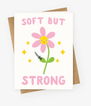 Soft But Strong Flower Greeting Card - Am On A Curiosity Voyage