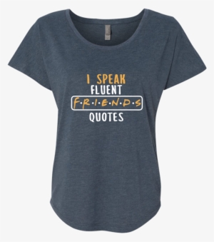 I Speak Fluent Friends Quotes Next Level Ladies Triblend