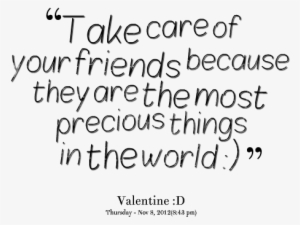 Take Care Of Your Friends - Care For Your Friends Quotes