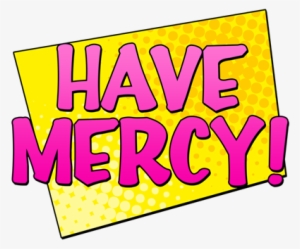 Have Mercy - Have Mercy! Pillow Case