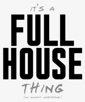 It's A Full House Thing Pillow Case