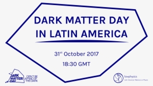 [z01] Dark Matter Day In Latin America - Dark Matter