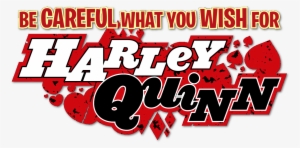 Be Careful What You Wish For Special Edition Logo - Harley Quinn Png Logo