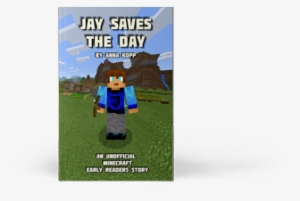 Books - Jay Saves The Day: An Unofficial Minecraft Story For
