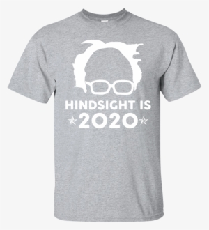 Bernie Sanders Hindsight Is 2020 Shirt