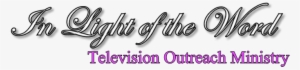 In Light Of The Word Television Outreach Ministry - In Light Of The Word