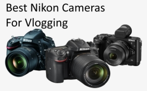The Best Nikon Vlogging Cameras