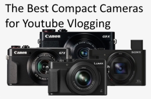 The Best Compact Point And Shoot Cameras For Youtube - - Canon Powershot G7 X Mark Ii Camera