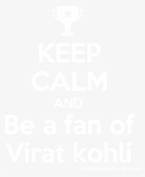 Keep Calm And Be A Fan Of Virat Kohli Poster - Keep Calm And Dab On Dem Haters