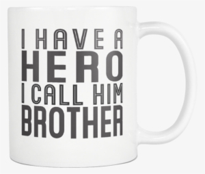 I Have A Hero I Call Him Brother * Gift From Brother, - World