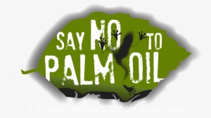 Say No To Palm Oil - Do Not Use Palm Oil