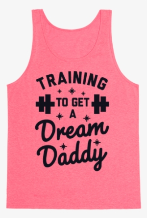 Training To Get A Dream Daddy Tank Top - Perfect Combination Of A Princess And Warrior