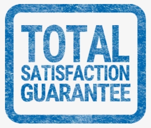 Total Satisfaction Guarantee - Satisfaction Guarantee