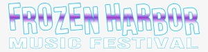 One Koast Entertainment Presents - Frozen Harbor Music Festival