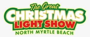 The Great Christmas Light Show - Great Christmas Light Show North Myrtle Beach