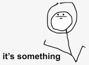 Its Something To Fap To At Least Right - Something