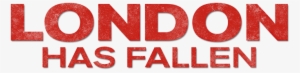 London Has Fallen Logo - London Has Fallen Movie Logo Png