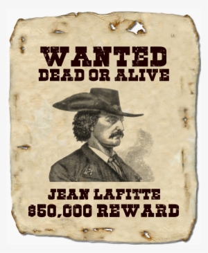It Has Been Rumored That Jean Lafitte, The Famous Privateer, - Wanted