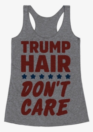 Trump Hair Don't Care Racerback Tank Top
