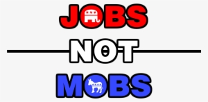 Jobs Not Mobs - Job