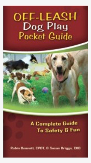 This Laminated, Fold Out Photo Guide Helps You Interpret - Off-leash Dog Play By Robin Bennett