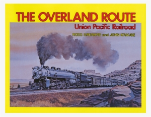 The Overland Route - Overland Route: Union Pacific [book]