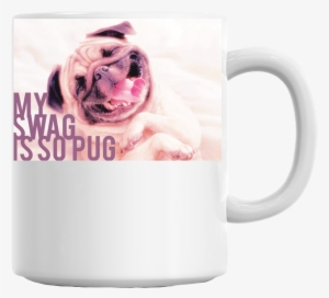 Pug Life My Swag Is So Pug Mug