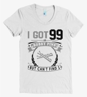 I Got 99 Bobby Pins - T-shirt