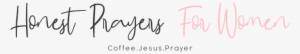 Honest Prayers For Women - Honest Prayers