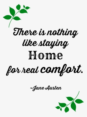 Jane Austen Quote / Follow The "love The Home You're - Quotes On Staying At Home