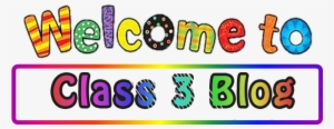 Welcome Back - Welcome To Class 3