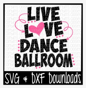 Live Love Dance Ballroom Cutting File - Baseball Mom Svg Free